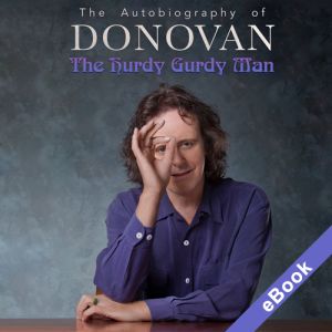 THE HURDY GURDY MAN / THE AUTOBIOGRAPHY OF DONOVAN (E-BOOK)