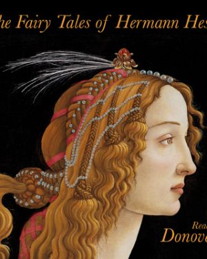 THE FAIRY TALES OF HERMANN HESSE / TRANSLATED BY JACK ZIPES / READ BY DONOVAN